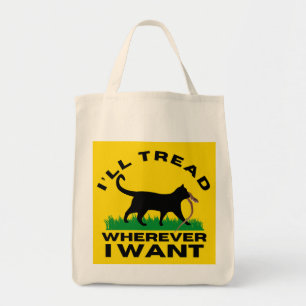 I’ll Tread Wherever I Want Tote Bag