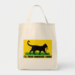 I’ll Tread Wherever I Want Tote Bag