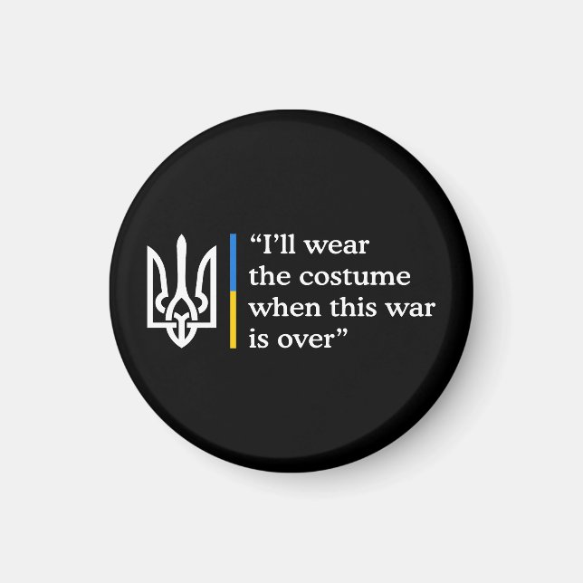 I’ll Wear the Costume When This War Is Over Magnet (Front)