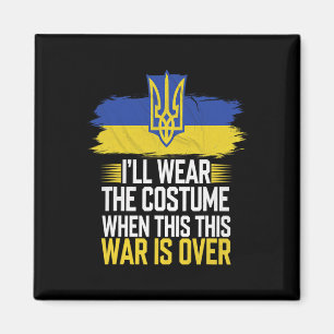 I’ll Wear The Costume When This War Is Over Magnet