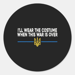 I’ll Wear The Costume When This War Is Over Suppor Classic Round Sticker