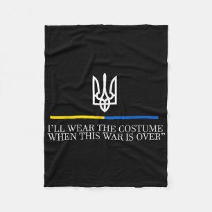 I’ll Wear The Costume When This War Is Over Zelens Fleece Blanket