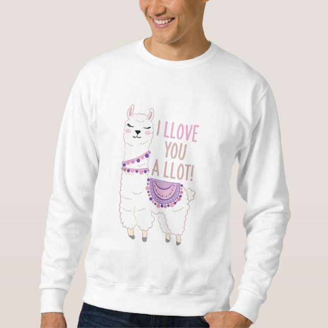 I Llove You a Llot - Funny Llama Sweatshirt (Front)