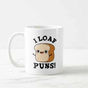 I Loaf Puns Funny Bread Pun Coffee Mug