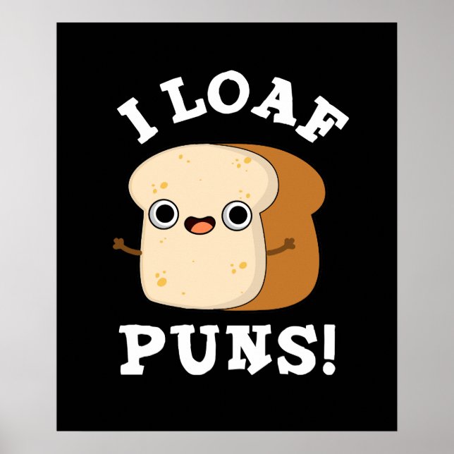 I Loaf Puns Funny Bread Pun Dark BG Poster (Front)
