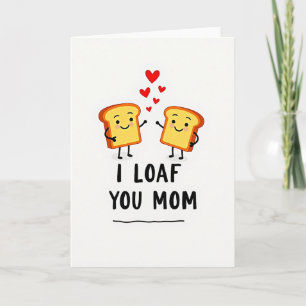 I Loaf You Mum Cartoon Card