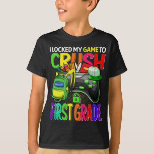 I Locked My Game To Crush First Grade  T-Shirt