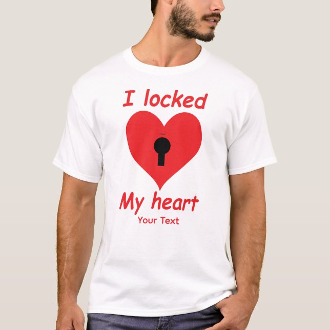 I Locked My Heart – Romantic Love Quote Typography T-Shirt (Front)