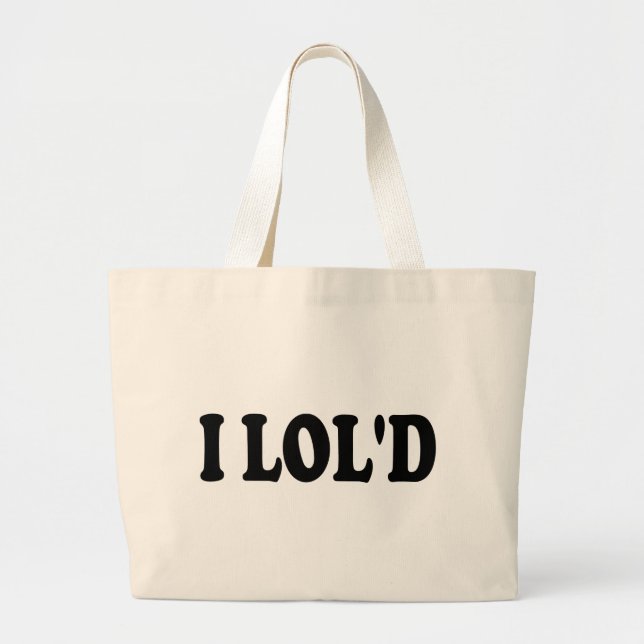 I LOL'd Funny Large Tote Bag (Front)