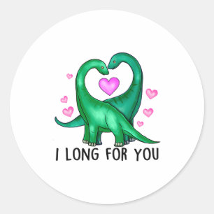 I Long For You Funny Dinosaur Valentines Day T Shi Classic Round Sticker