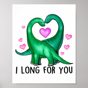 I Long For You Funny Dinosaur Valentines Day T Shi Poster