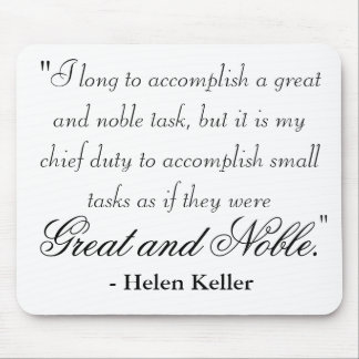 "I long to accomplish a great and noble task, b... Mouse Pad