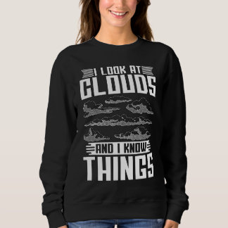 I Look At The Clouds And Loves Weather Forecast Me Sweatshirt