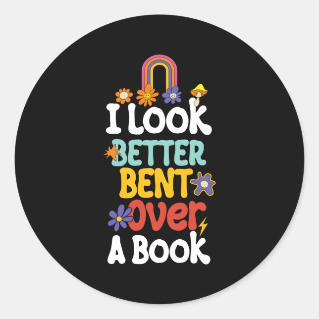 I Look Better Bent Over A Book Classic Round Sticker (Front)