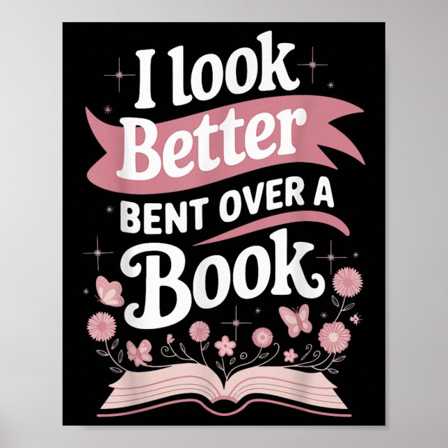 I Look Better Bent Over A Book  Poster (Front)