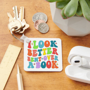 I Look Better Bent Over A Book Reader Lover Groovy Key Ring
