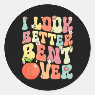 I Look Better Bent Over Funny Yoga Rerto Vintage G Classic Round Sticker