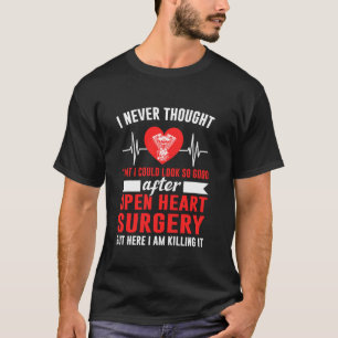 I Look So Good After Open Heart Surgery Bypass Sur T-Shirt