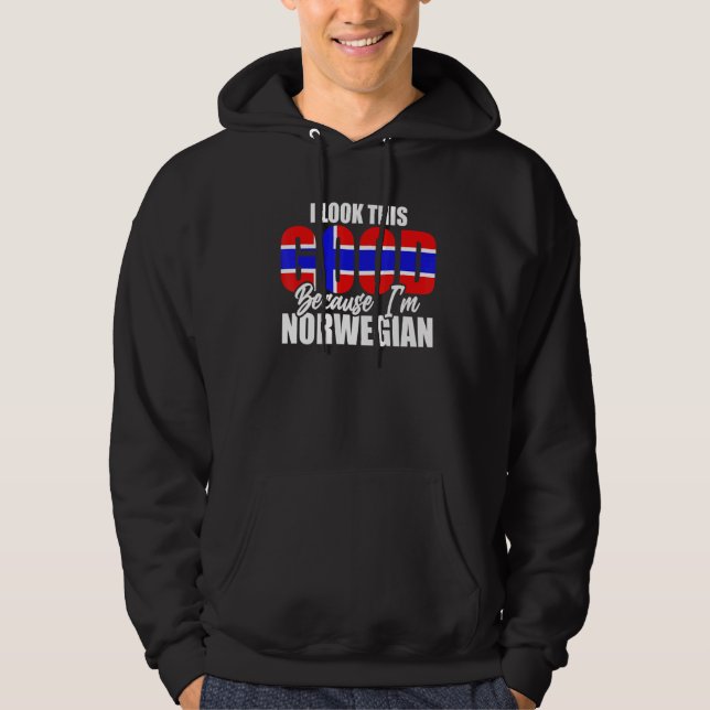 I Look This Good Because Im Norwegian Norway Hoodie (Front)