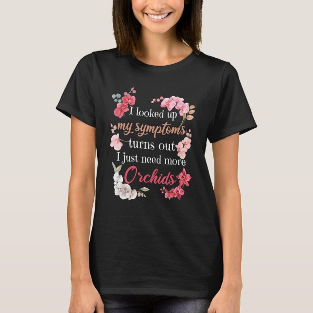 I Looked Up My Symptoms Orchid Flowers T-Shirt (Front)