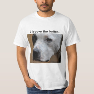 i looove the butter... T-Shirt