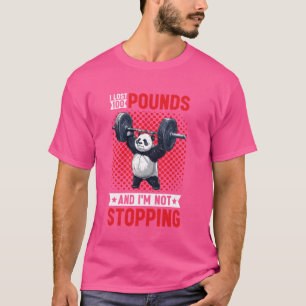 I Lost 100 Pounds And I'm Not Stopping -- T-Shirt