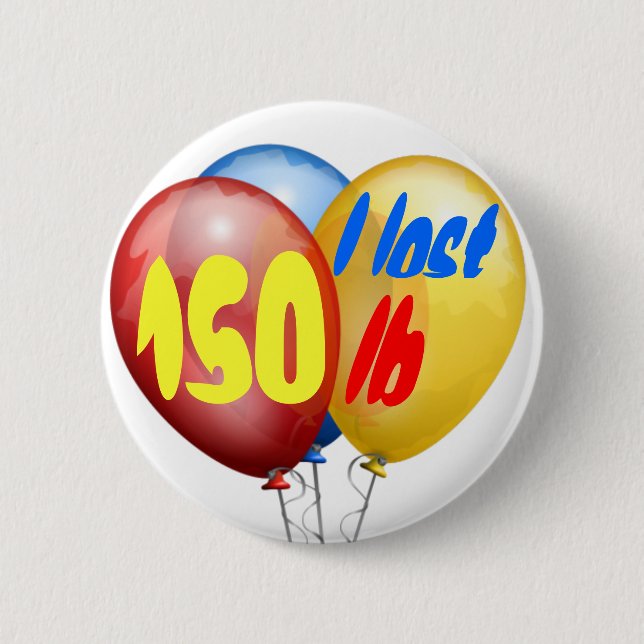 I lost 150 pounds 6 cm round badge (Front)
