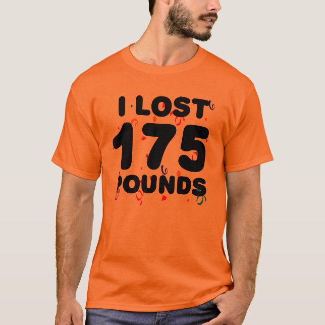 I Lost 175 Pounds Party T-Shirt (Front)