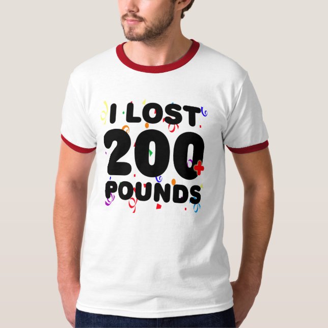 I Lost 200+ Pounds Party T-Shirt (Front)
