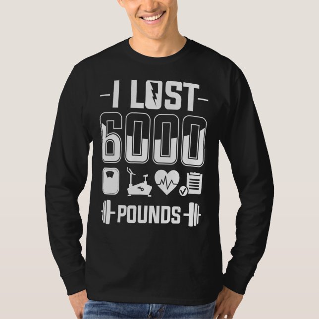 I Lost 6000 Pounds Weight Loss Workout Diet Fitnes T-Shirt (Front)