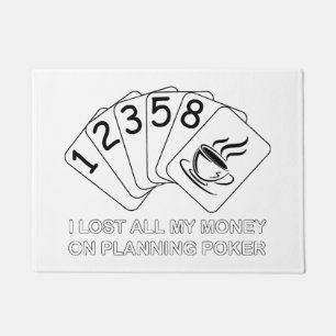 I Lost All My Money On Planning Poker Doormat