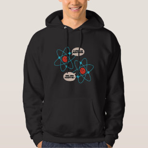 I Lost An Electron Are You Positive Science Humor Hoodie