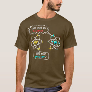 I Lost an Electron T-Shirt