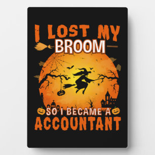I lost My Broom Accountant Witch Halloween Party Plaque