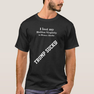 I lost my Halibut Virginity in Homer Alaska T-Shirt