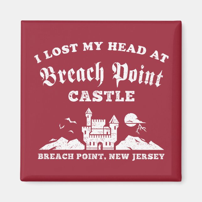I Lost My Head at Breach Point Castle Magnet (Front)
