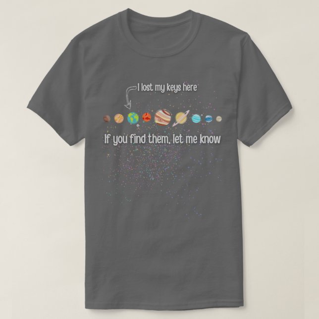 I Lost My Keys Here Solar System T-Shirt (Design Front)