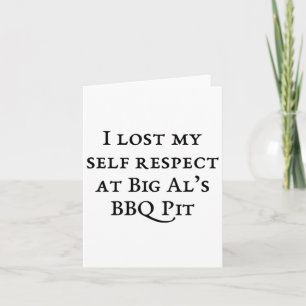 I Lost My Self Respect At Big Al's Bbq Card