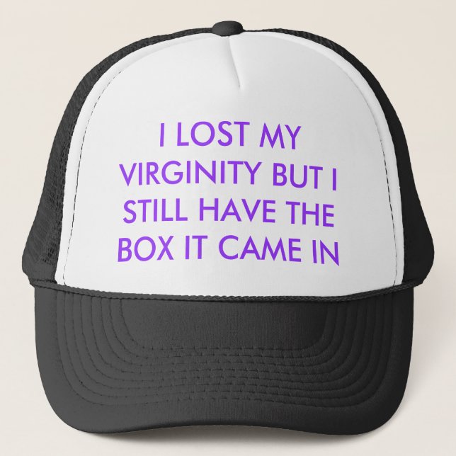 I LOST MY VIRGINITY BUT I STILL HAVE THE BOX IT... TRUCKER HAT (Front)