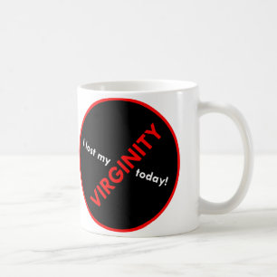 I lost my Virginity Today! Mug