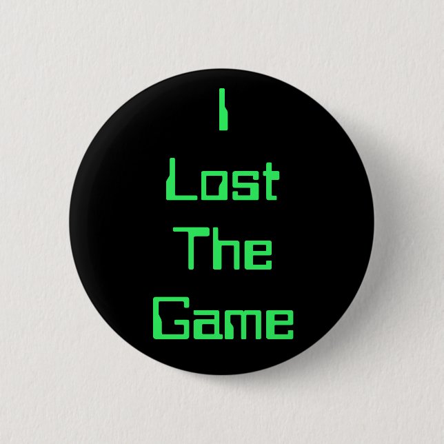 I Lost The Game 6 Cm Round Badge (Front)
