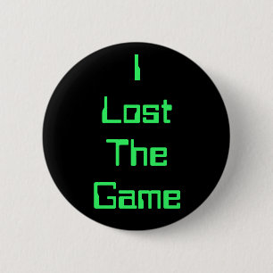 I Lost The Game 6 Cm Round Badge