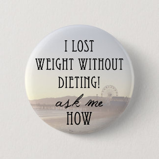 I lost weight 6 cm round badge