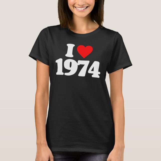 I LOVE 1974 T-Shirt (Front)