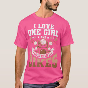 I Love 1 Girl And Several Bikes - Funny Biker Moto T-Shirt