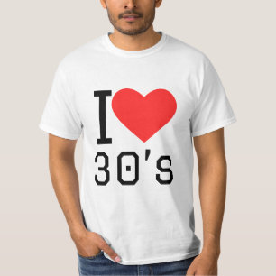 I love 30s T-Shirt