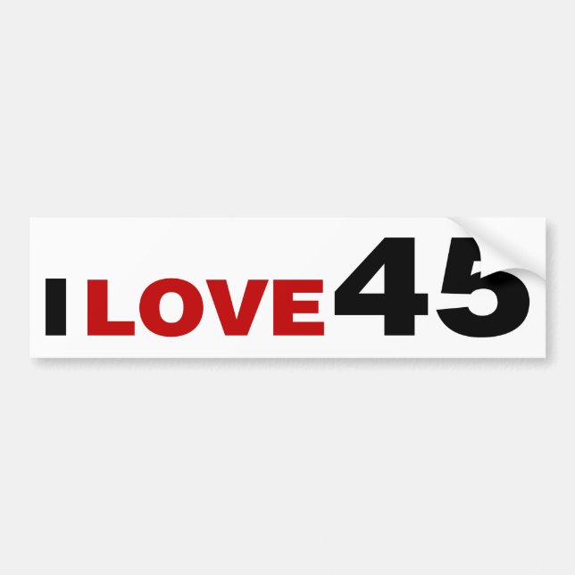 I Love 45 Bumper Sticker (Front)
