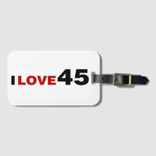 I Love 45 Luggage Tag