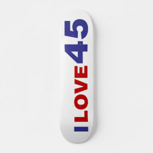 I Love 45 Skateboard