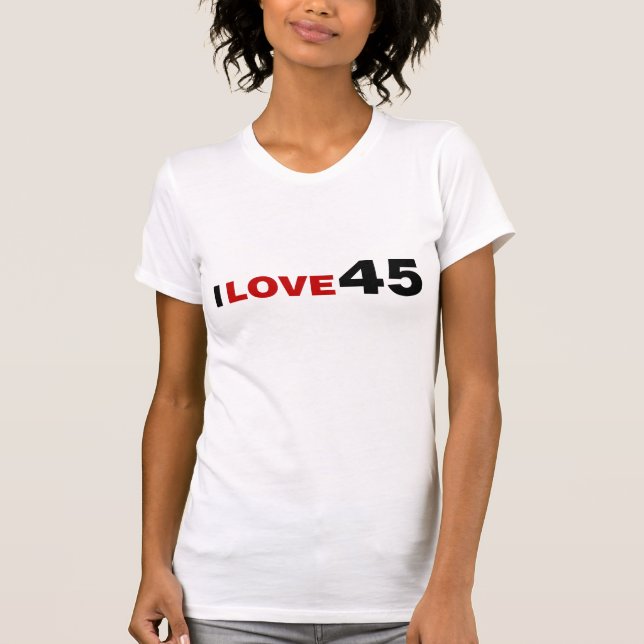I Love 45 T-Shirt (Front)